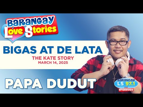 BIGAS AT DE LATA - KATE | Papa Dudut | Barangay Love Stories