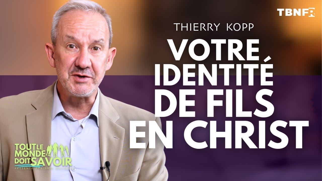 Thierry Kopp : Découvrez Votre Vraie Identité de Fils en Christ et Vivez Sans Peur ✝️