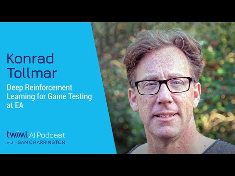 Deep Reinforcement Learning for Game Testing at EA with Konrad Tollmar - #517