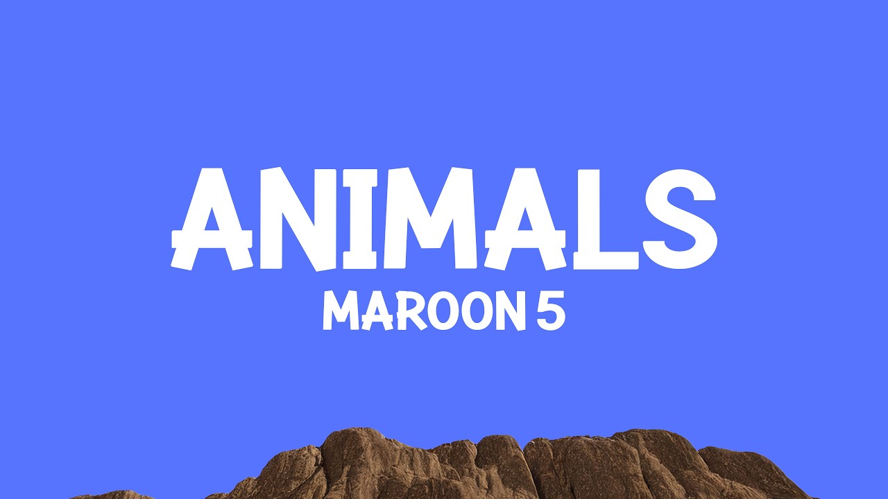 Maroon 5 - Animals Lyrics 🎶