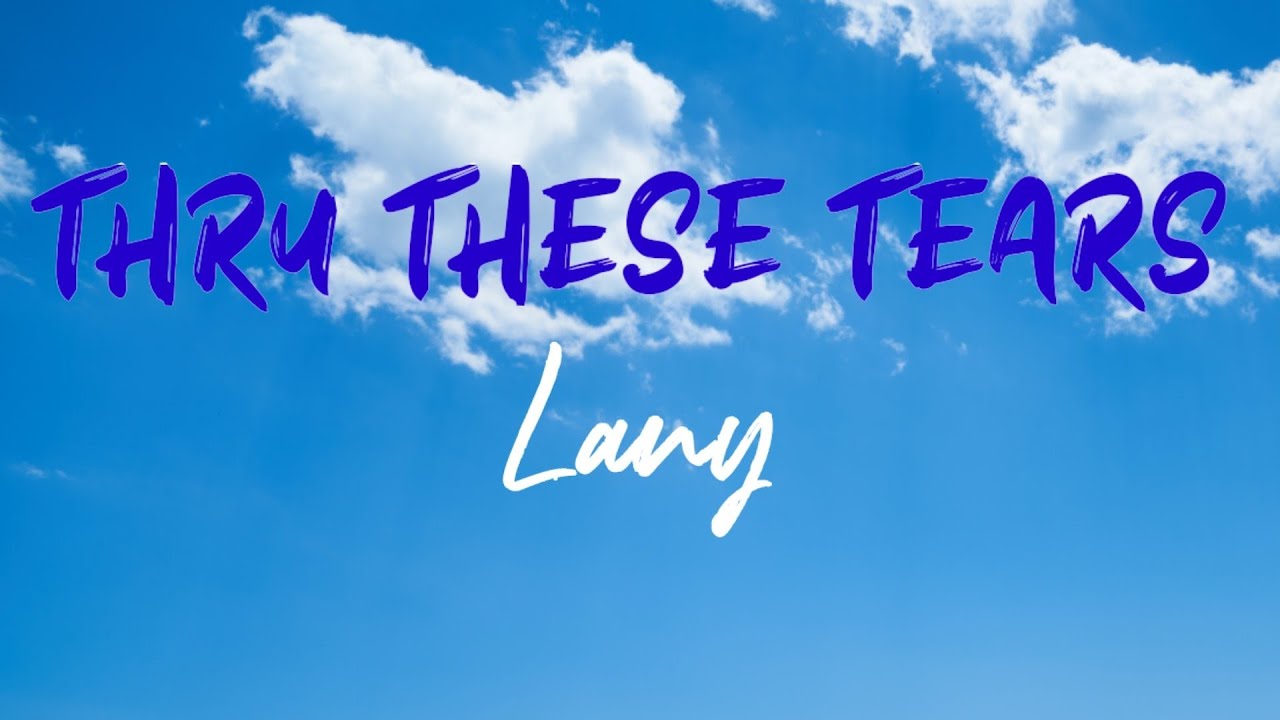 LANY - Thru These Tears (Terjemahan & Lirik) 🎶