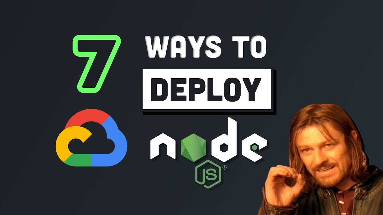 7 Methods for Deploying a Node.js Application on Google Cloud Platform