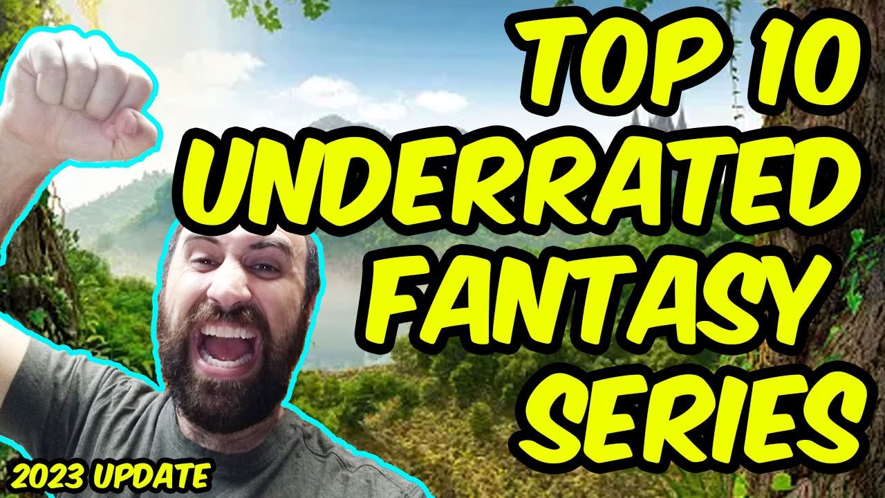 Top 10 Underrated Fantasy Series of All Time (2023)