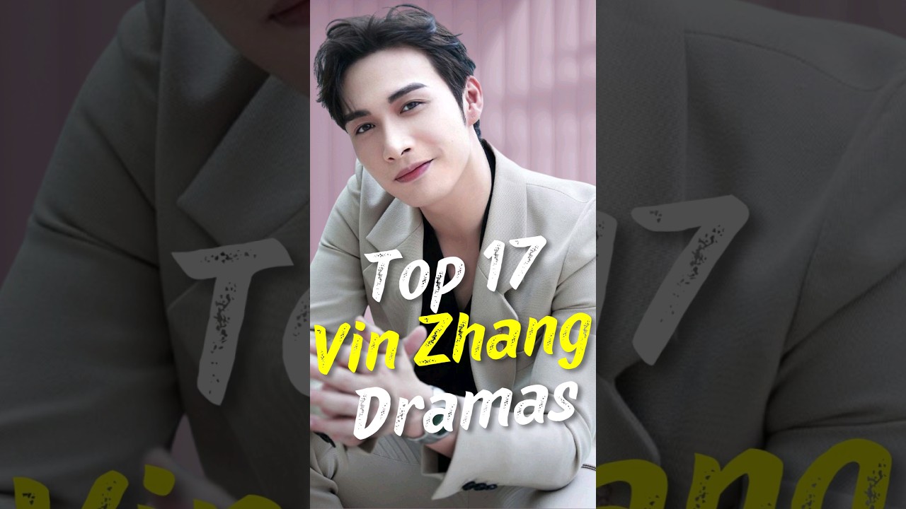 Top 17 Vin Zhang Chinese Dramas 🎬