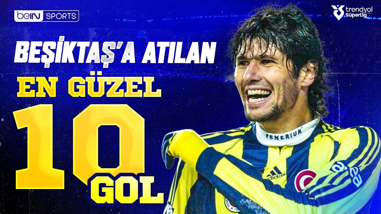 Fenerbahçe'nin Beşiktaş'a Attığı En Muhteşem 10 Gol | Süper Lig Unutulmaz Anlar
