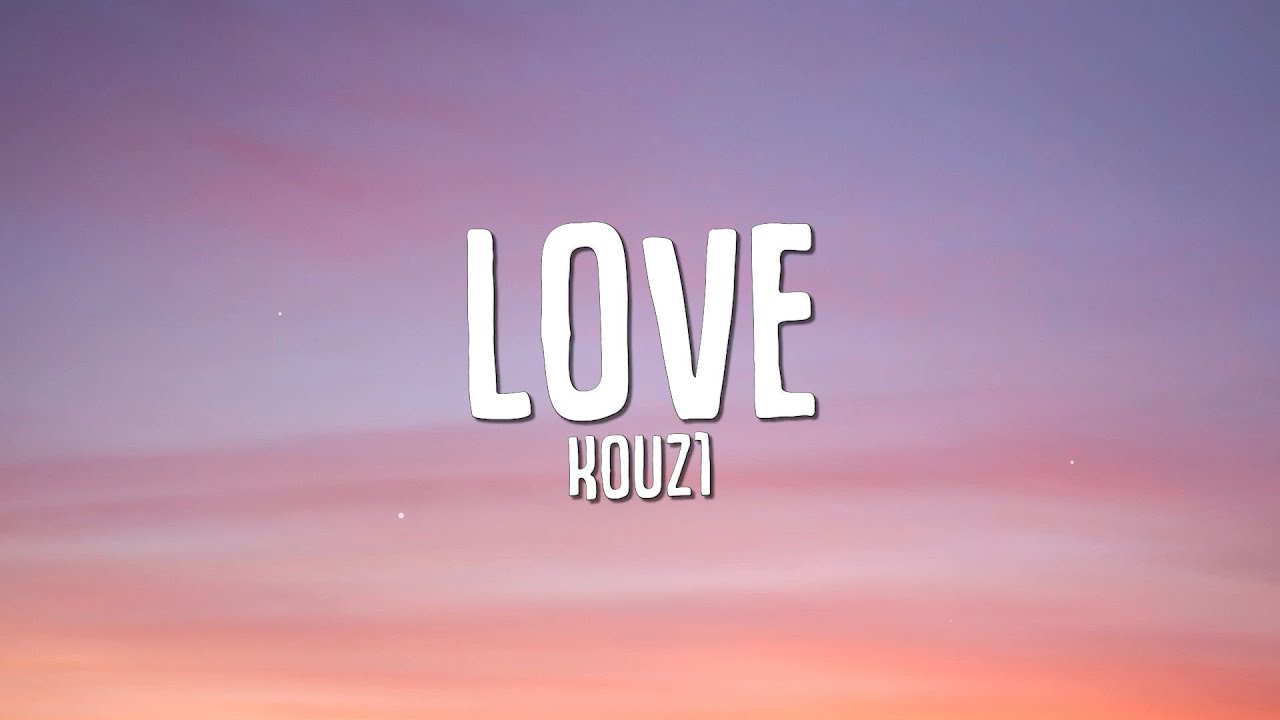 KOUZ1 - LOVE (Official Lyrics Video) 🎶