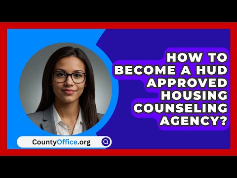 How To Become A HUD Approved Housing Counseling Agency? - CountyOffice.org