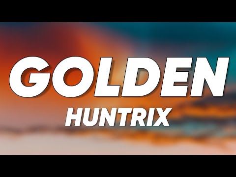 Huntrix - Golden (Lyrics) KPop Demon Hunters