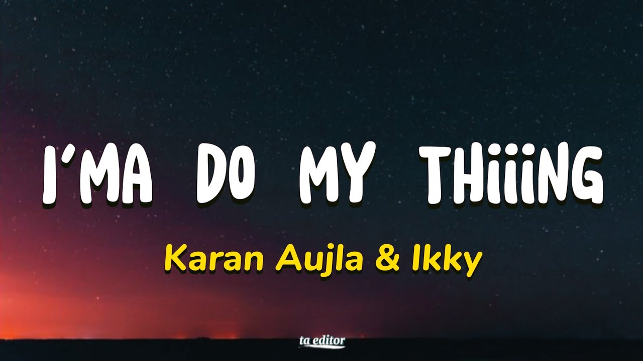 I’ma Do My Thiiing 🎶 Karan Aujla & Ikky Lyrics | Official Song & Meaning