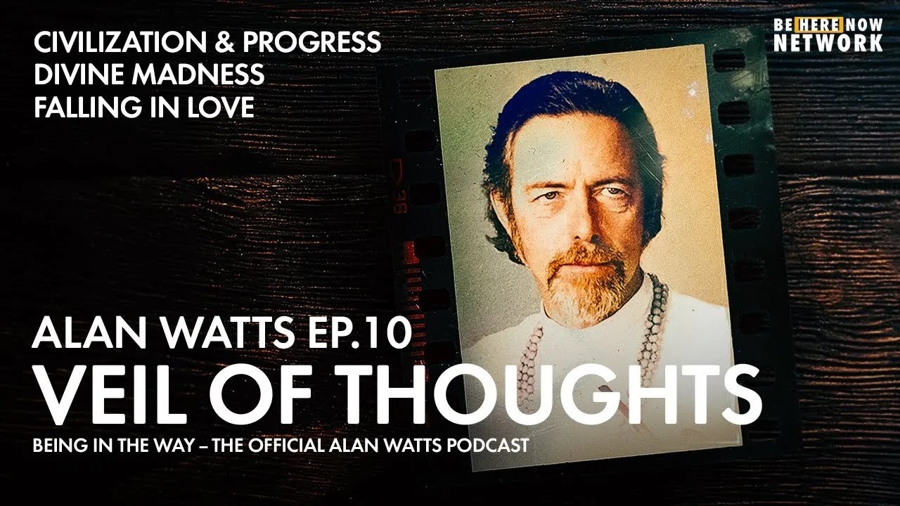 Alan Watts on Thoughts, Love & Civilization 🎙️