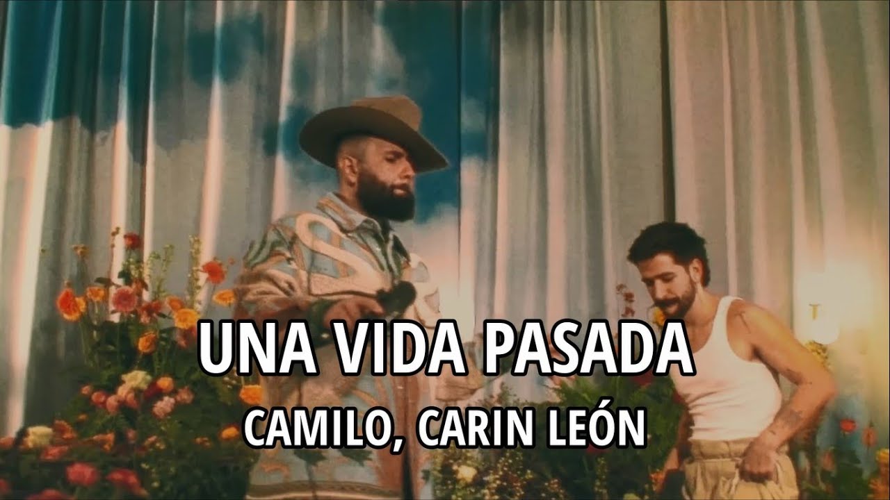 Camilo & Carin León - Una Vida Pasada 🎶