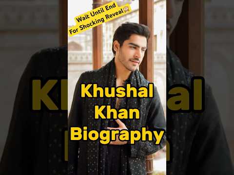 Khushal Khan Biography 🔥 #shorts #viralshorts #khushalkhan #biography