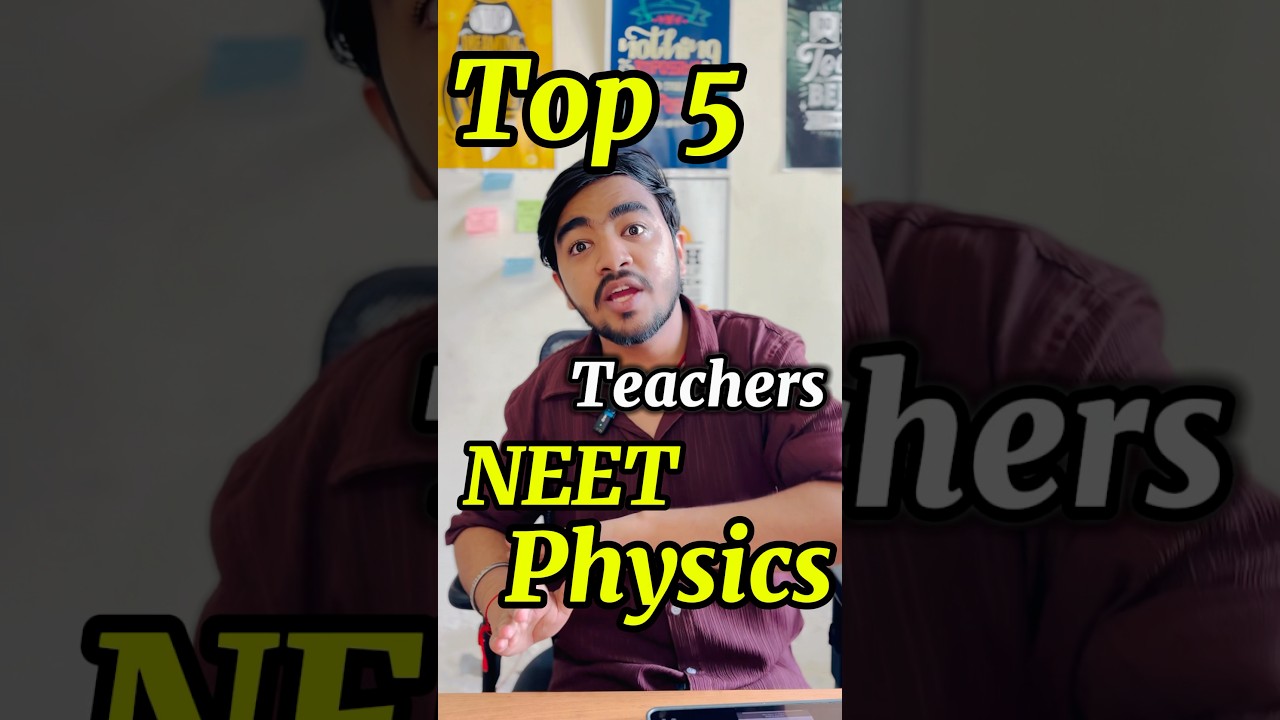 Top 5 NEET Physics Teachers to Score 160+ | Boost Your NEET Preparation 🔥