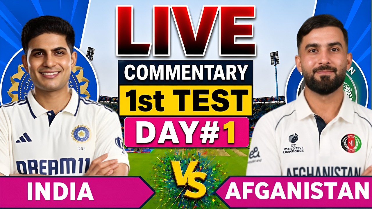 🔴LIVE : Ind vs Afg 1st Test Match | Ind vs Afg Live Score & Fan Commentary | Ind vs Afg Live Today