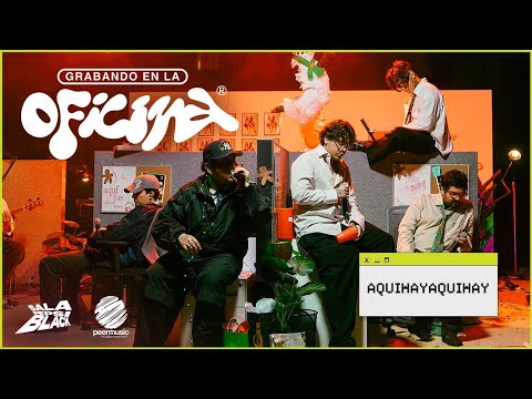 AQUIHAYAQUIHAY en Grabando en la Oficina 🎶