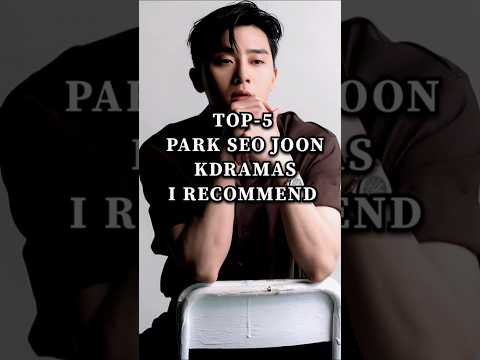 Top 5 park seo joon kdramas||#parkseojoon #kdrama
