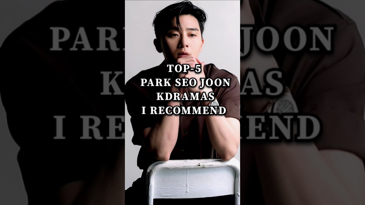 Top 5 Park Seo Joon K-Dramas 🎬