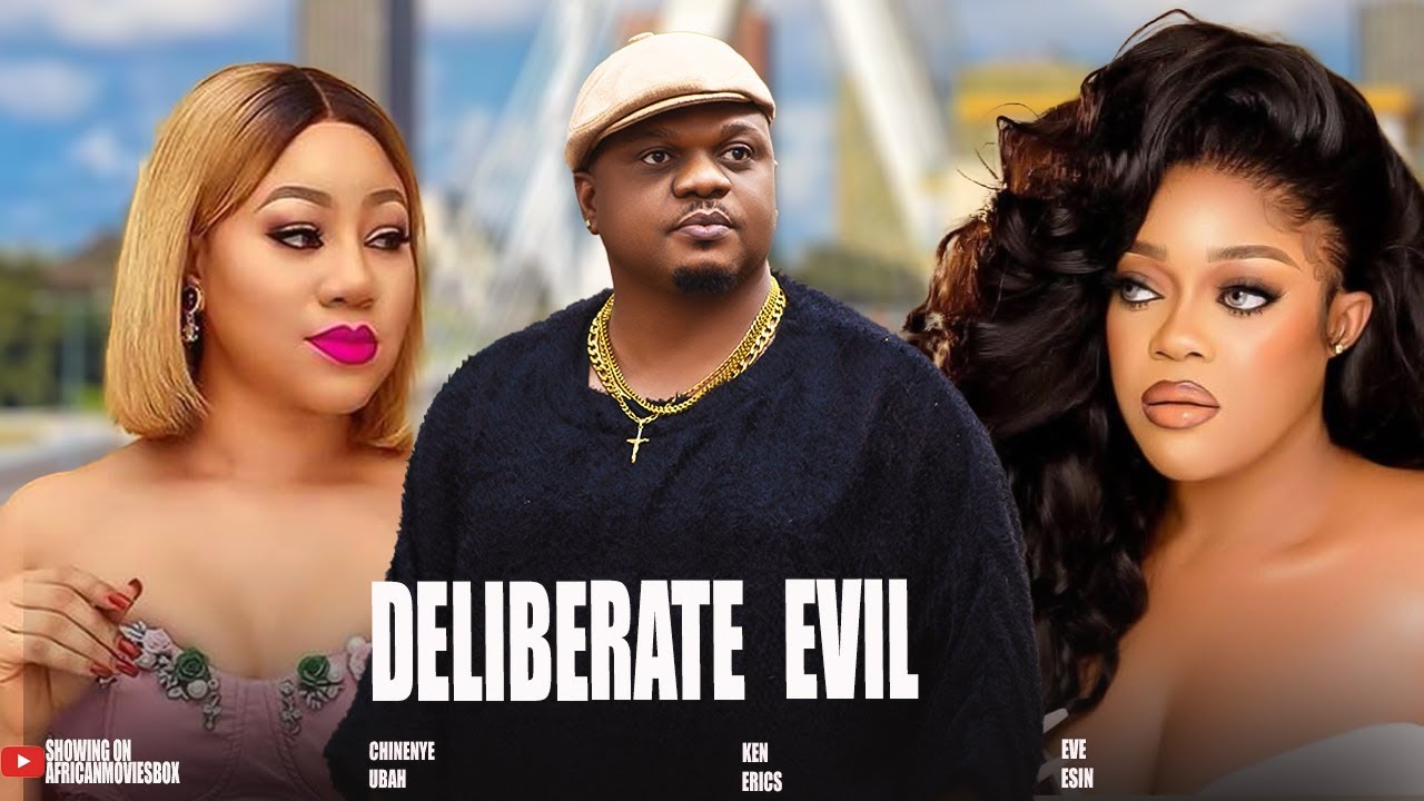 Deliberate Evil: Nigerian Movie 2025 🎬