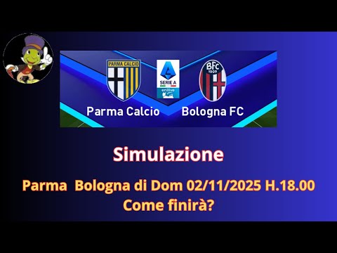 Parma - Bologna : la simulazione del match! Del 02/11/2025 H. 18.00