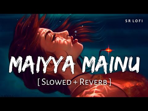 Maiyya Mainu (Slowed + Reverb) | Sachet Tandon | Jersey | SR Lofi