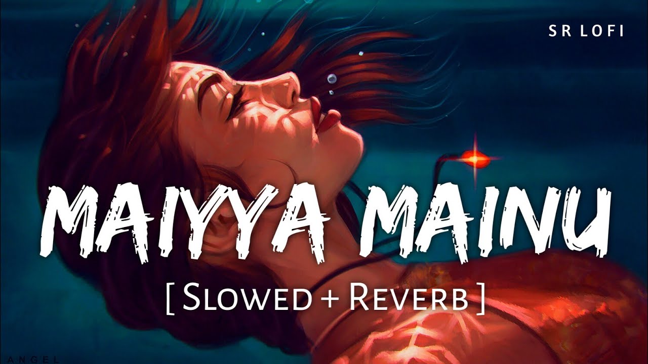 Maiyya Mainu (Slowed + Reverb) | Sachet Tandon | Jersey | SR Lofi 🎶