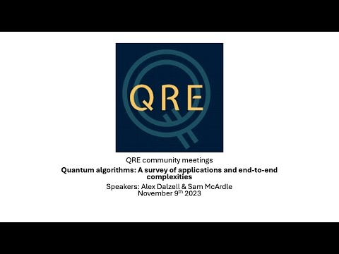01 QRE talk – Quantum algorithms: A survey of applications and end-to-end complexities