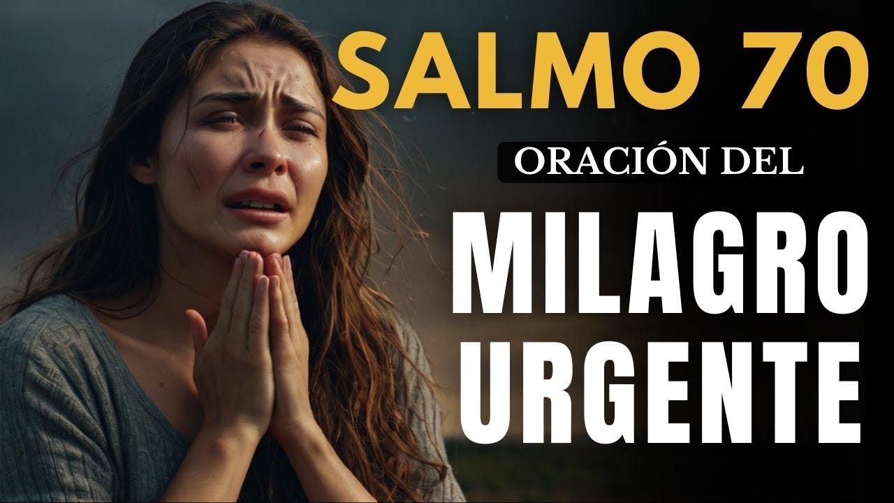 Salmo 70: Oración Urgente para un Gran Milagro ✨