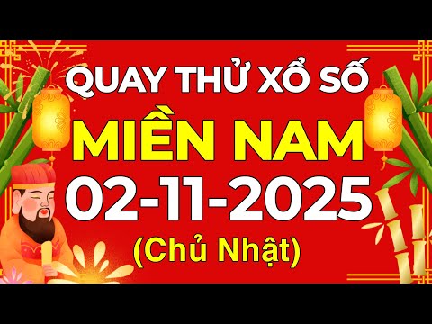 Quay thử XSMN 02/11/2025 - Quay thử xổ số miền Nam chủ nhật ngày 2 tháng 11 năm 2025