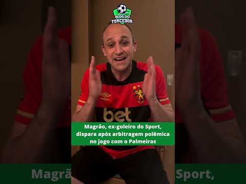 Magrão, ex-goleiro do Sport, dispara após arbitragem polêmica no jogo com o Palmeiras