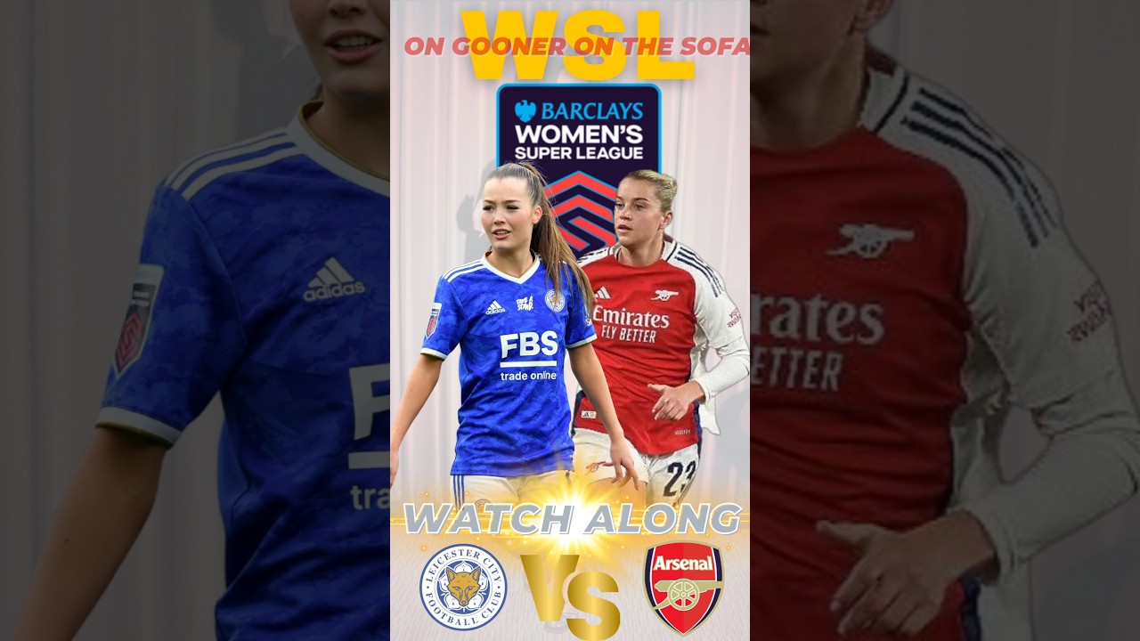 Leicester City Women vs Arsenal Women | Live Match Sun 29th ⚽