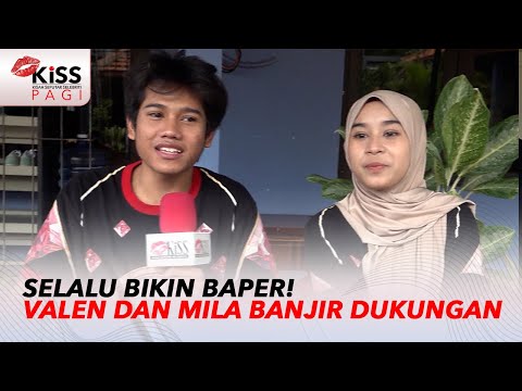 Selalu Bikin Baper! Valen Dan Mila Banjir Dukungan | Kiss Pagi