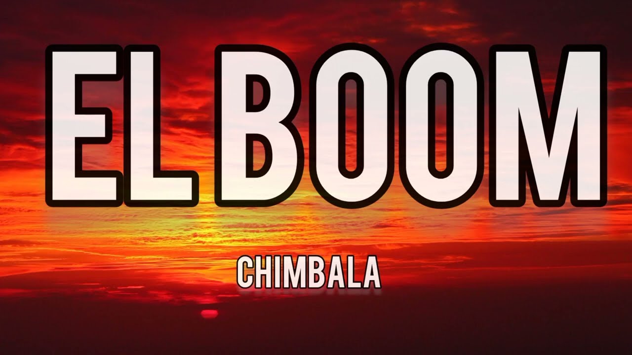 Chimbala - EL Boom Lyrics 🎶