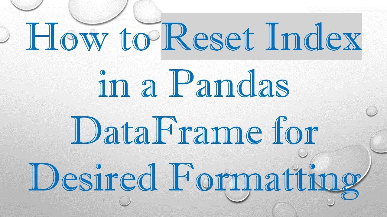 Mastering Index Reset in Pandas DataFrame for Perfect Data Formatting 🛠️