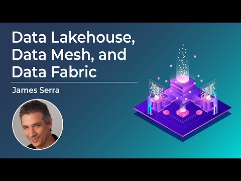 Data Lakehouse, Data Mesh, and Data Fabric |  James Serra