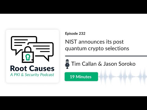 Root Causes 232: NIST Announces Post Quantum Crypto Selections