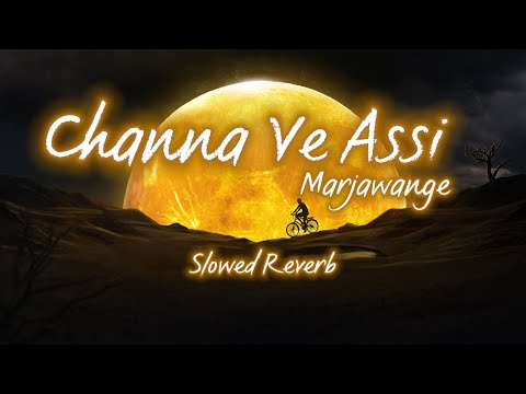 Channa Ve Assi Marjawange [Slowed Reverb] || Mission Majnu || Raj B, Raghav S