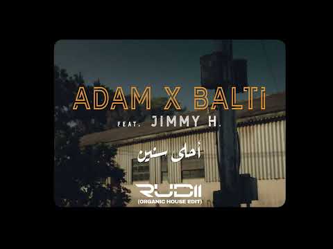 Ahla Snin - Adam X Balti  Ft Jimmy H. (Rudii Organic House Edit)