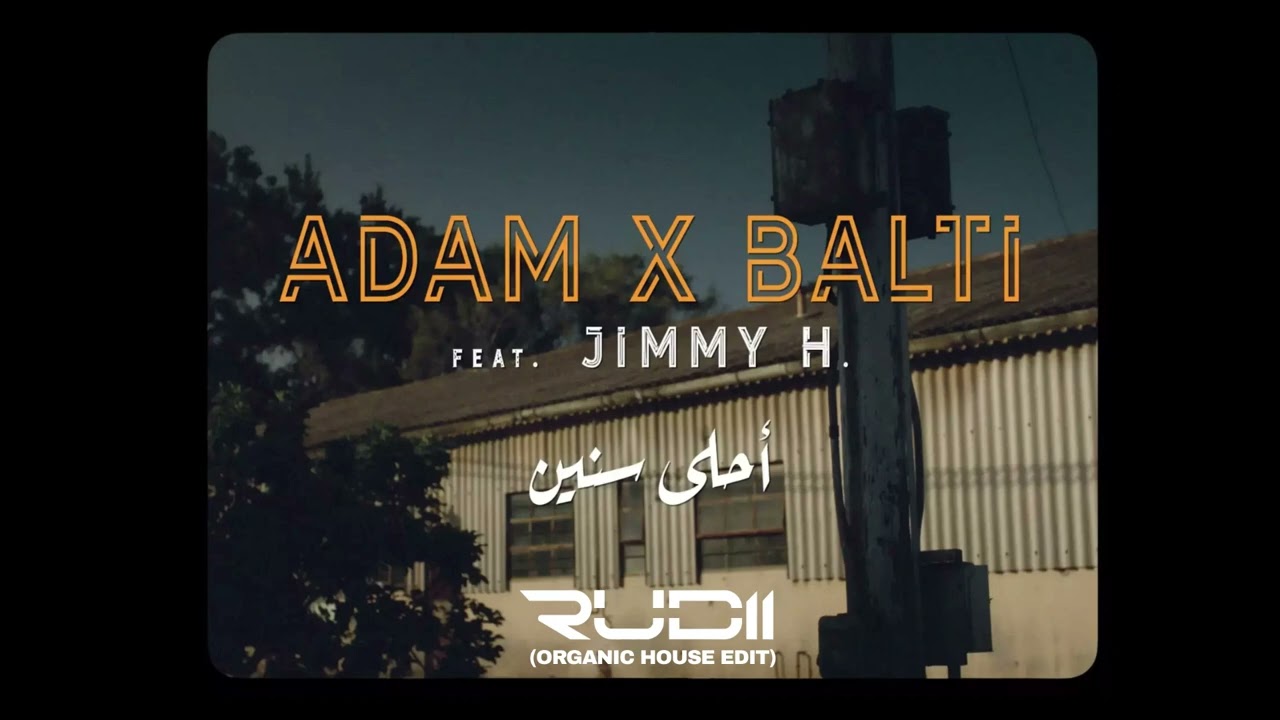 Ahla Snin - Adam X Balti ft Jimmy H (Rudii Organic House) 🎶