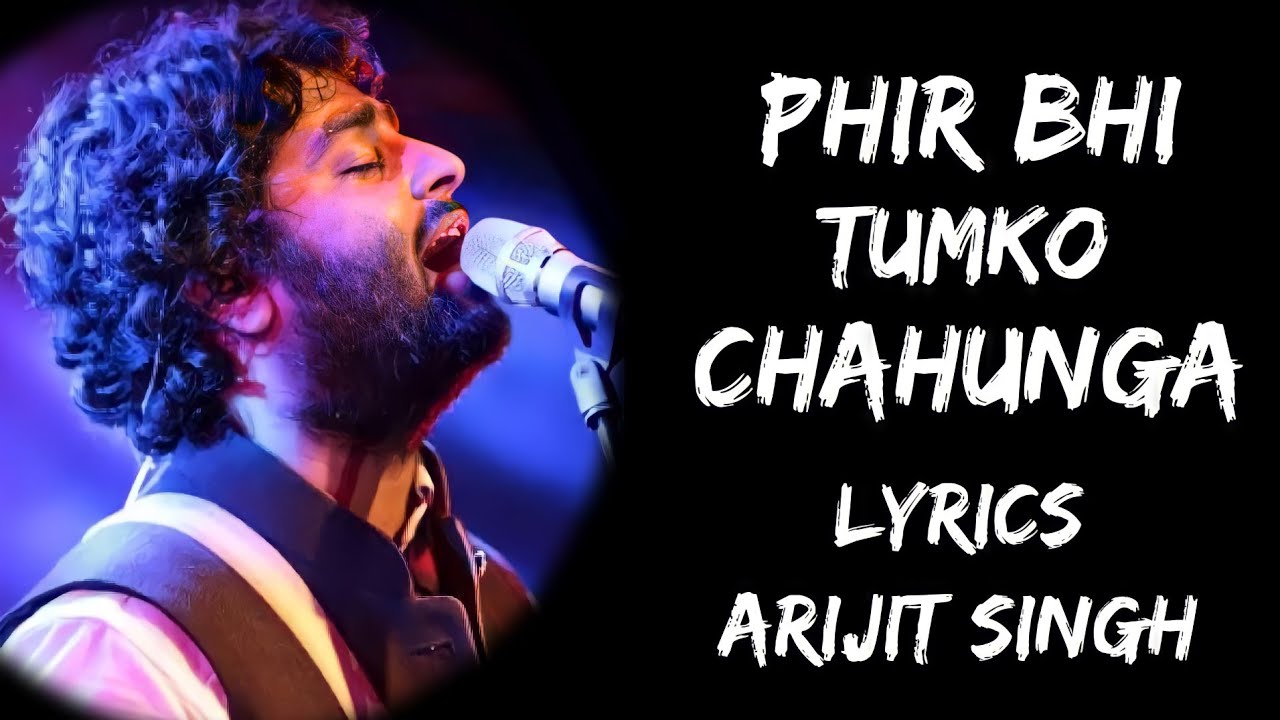 Main Phir Bhi Tumko Chahunga Lyrics | Arijit Singh 🎶