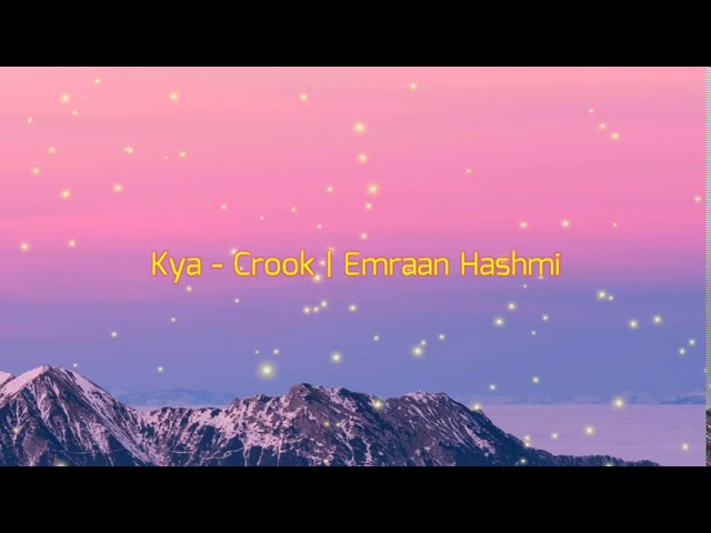 Kya - Crook | Emraan Hashmi | Official Lyrics Video 🎶
