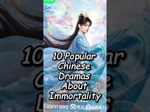 10 Popular Chinese Dramas About Immortality.#dramalist #chinesedrama #cdrama #xinxia #wuxiadrama