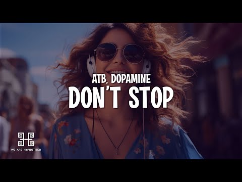 ATB & Dopamine - Don’t Stop (I Wanna Know) (Lyrics)