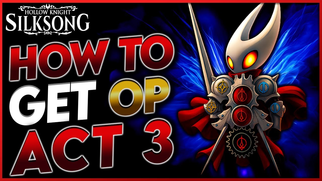 Silksong: How to Get Overpowered in Act 3 (Ultimate Survival Build)