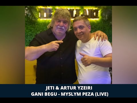 Jeti & Artur Yzeiri & Sajmo - Gani Begu , Myslym Peza Live