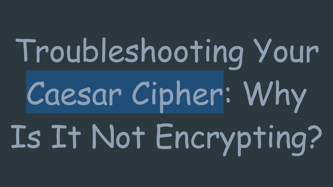 Troubleshooting Your Caesar Cipher: Common Mistakes in Python Code
