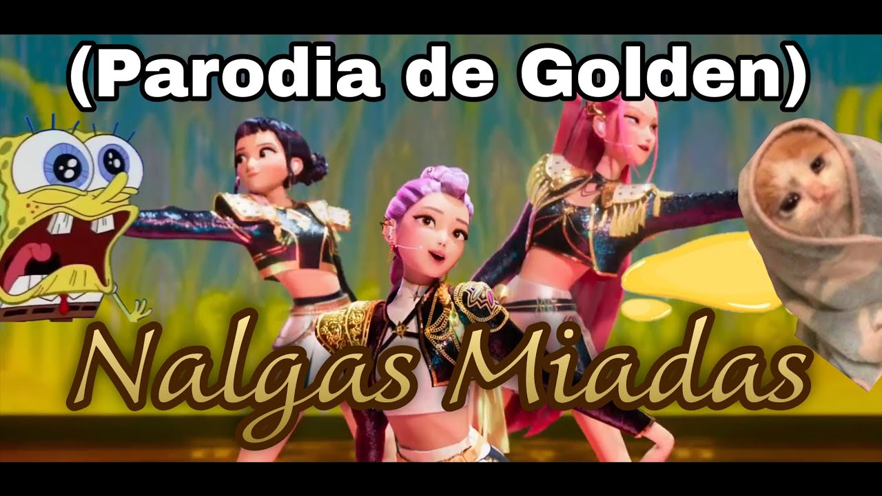 NALGAS MIADAS // Golden parodia de K pop demon hunters