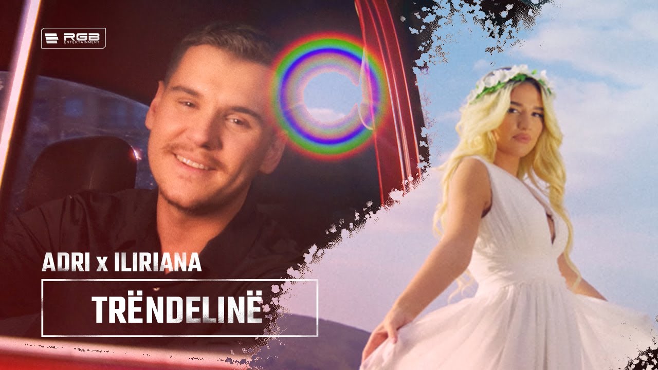 Adri x Iliriana - Trëndelinë 🎶