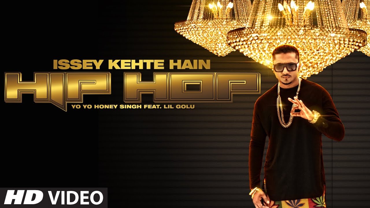 Issey Kehte Hain Hip Hop 🎤 | Yo Yo Honey Singh | Official Full Video Song for World Music Day