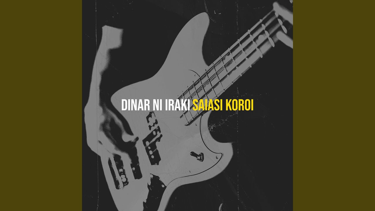 Dinar Ni Iraki by Saiasi Koroi 🎶