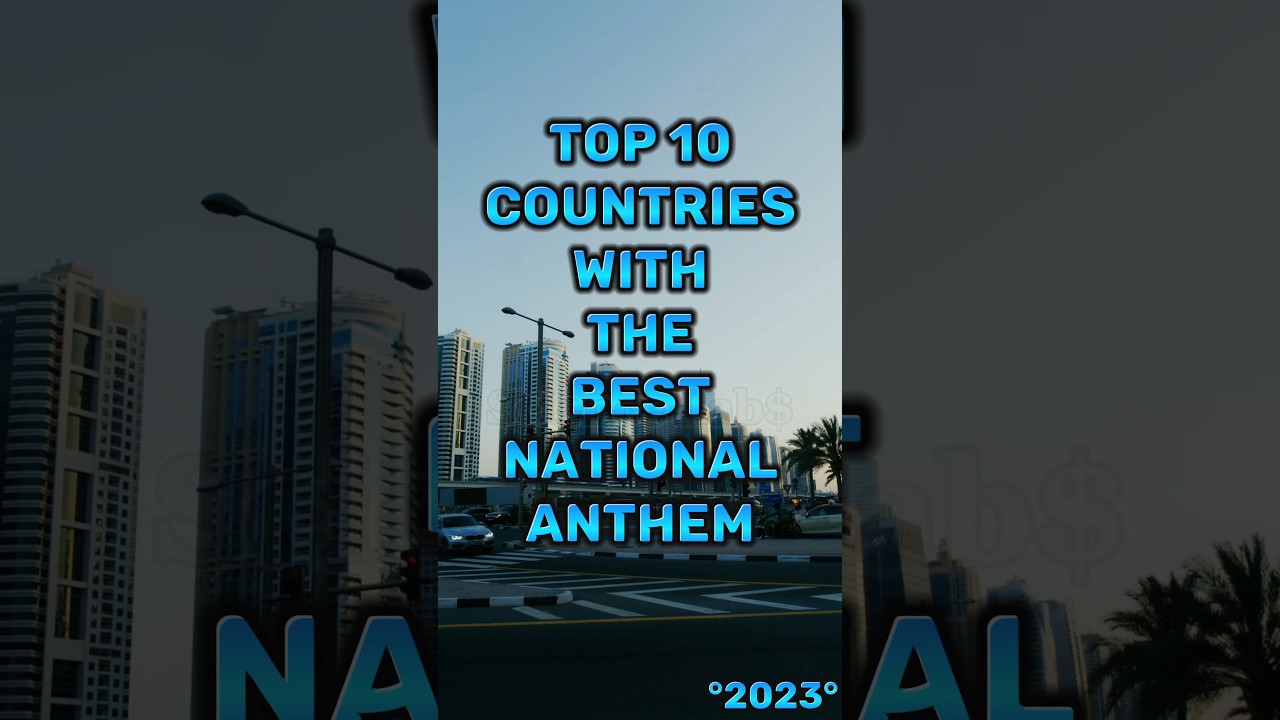 Top 10 Countries with the Best National Anthems 2023 🎶